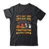 Halloween Teacher Let's Eat Kids Punctuation Saves Lives T-Shirt & Hoodie | Teecentury.com