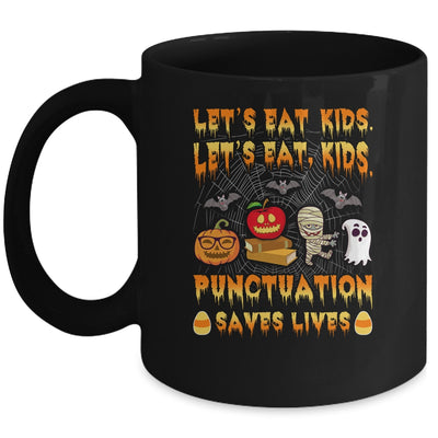 Halloween Teacher Let's Eat Kids Punctuation Saves Lives Mug Coffee Mug | Teecentury.com