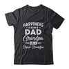 Happiness Is Being A Dad Grandpa And Great Grandpa T-Shirt & Hoodie | Teecentury.com