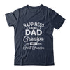 Happiness Is Being A Dad Grandpa And Great Grandpa T-Shirt & Hoodie | Teecentury.com