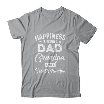 Happiness Is Being A Dad Grandpa And Great Grandpa T-Shirt & Hoodie | Teecentury.com