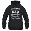 Happiness Is Being A Dad Grandpa And Great Grandpa T-Shirt & Hoodie | Teecentury.com