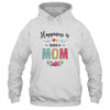 Happiness Is Being A Mom For The First Time Mothers Day T-Shirt & Hoodie | Teecentury.com