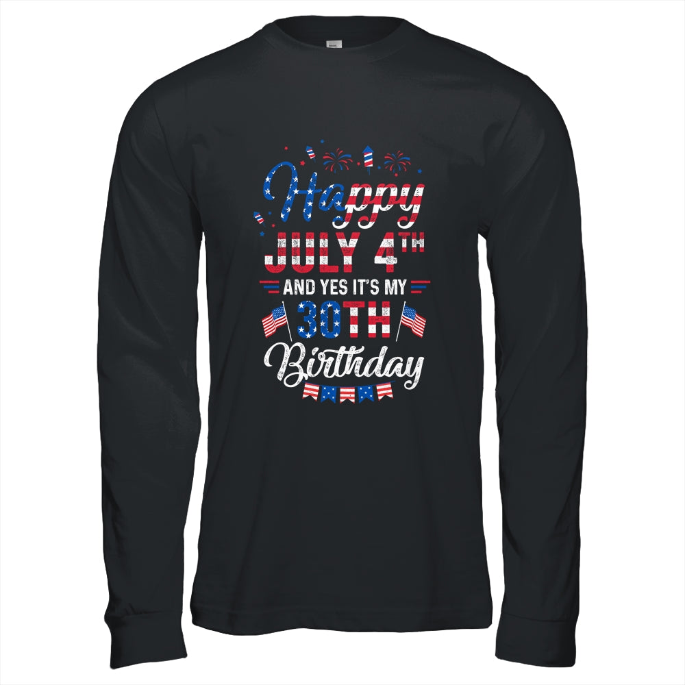 Happy 4 July And Yes It's My 30th Birthday Since July 1992 T-Shirt & Hoodie | Teecentury.com