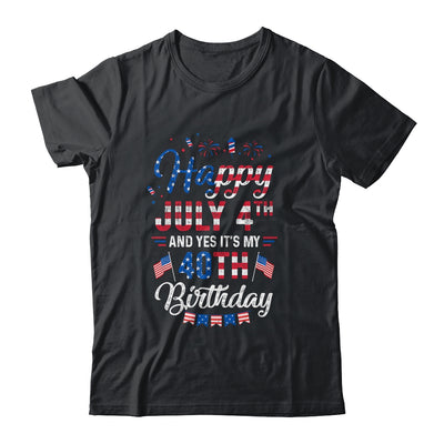 Happy 4 July And Yes It's My 40th Birthday Since July 1982 T-Shirt & Hoodie | Teecentury.com