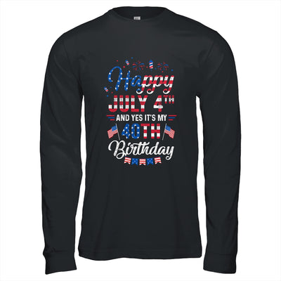 Happy 4 July And Yes It's My 40th Birthday Since July 1982 T-Shirt & Hoodie | Teecentury.com