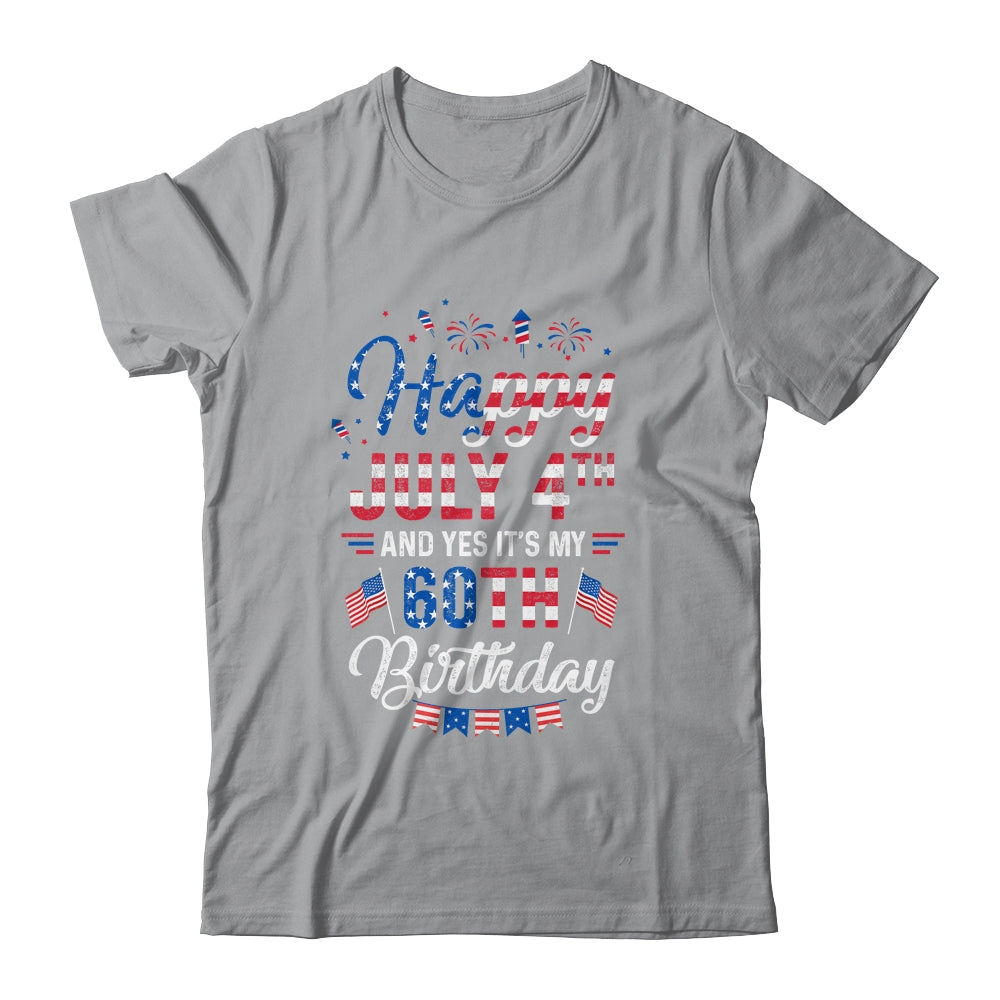 Happy 4 July And Yes It's My 60th Birthday Since July 1962 T-Shirt & Hoodie | Teecentury.com