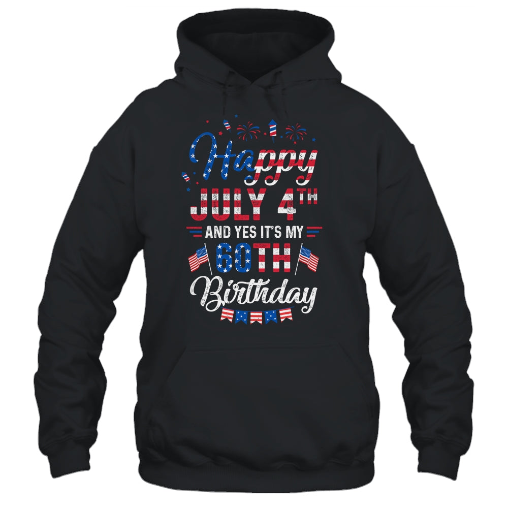 Happy 4 July And Yes It's My 60th Birthday Since July 1962 T-Shirt & Hoodie | Teecentury.com