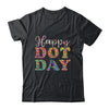 Happy Dot Day International Dot Day Colorful Dot Retro Shirt & Hoodie | teecentury