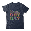 Happy Dot Day International Dot Day Colorful Dot Retro Shirt & Hoodie | teecentury