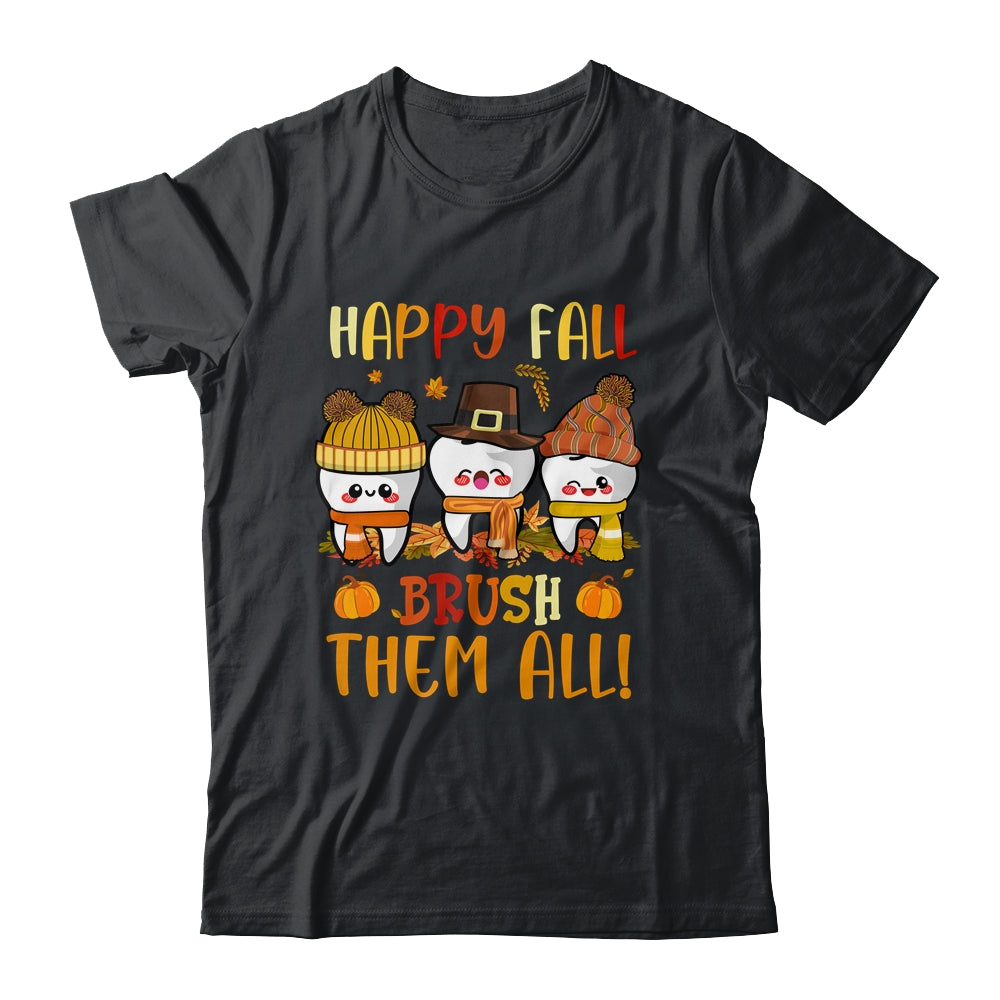 Happy Fall Brush Them All Dental Dentist Squad Thanksgiving Shirt & Hoodie | teecentury
