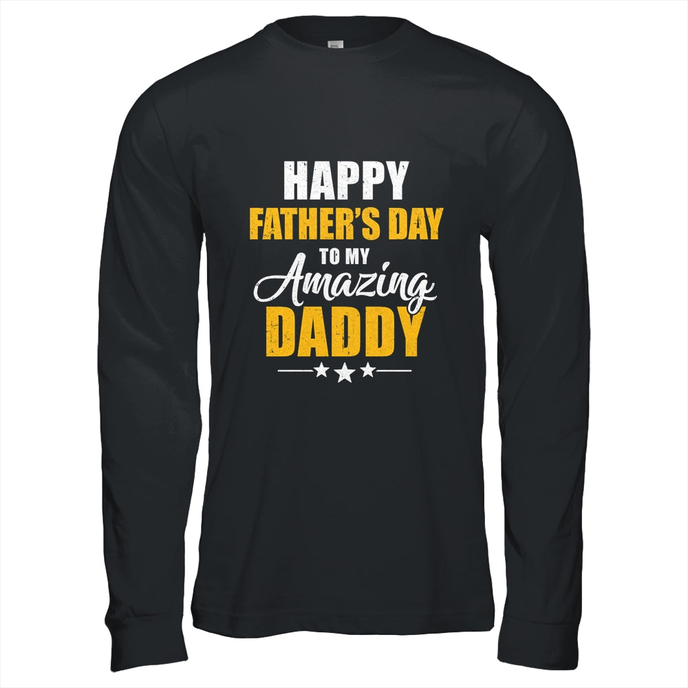 Happy Fathers Day For My Amazing Daddy From Son Daughter Shirt & Hoodie | teecentury