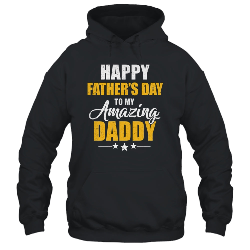 Happy Fathers Day For My Amazing Daddy From Son Daughter Shirt & Hoodie | teecentury