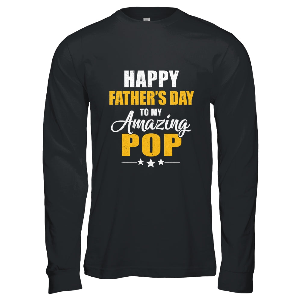 Happy Fathers Day For My Amazing Pop From Son Daughter Shirt & Hoodie | teecentury
