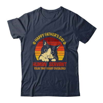 Happy Fathers Day Human Servant Your Tiny Furry Overlord T-Shirt & Hoodie | Teecentury.com