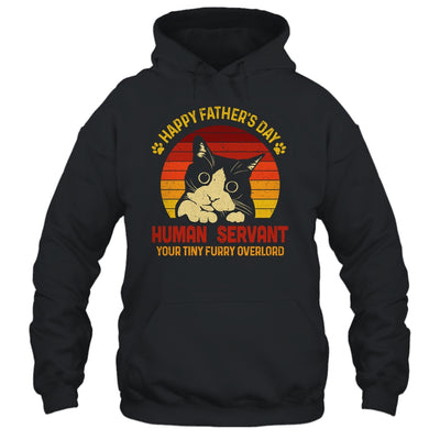 Happy Fathers Day Human Servant Your Tiny Furry Overlord T-Shirt & Hoodie | Teecentury.com