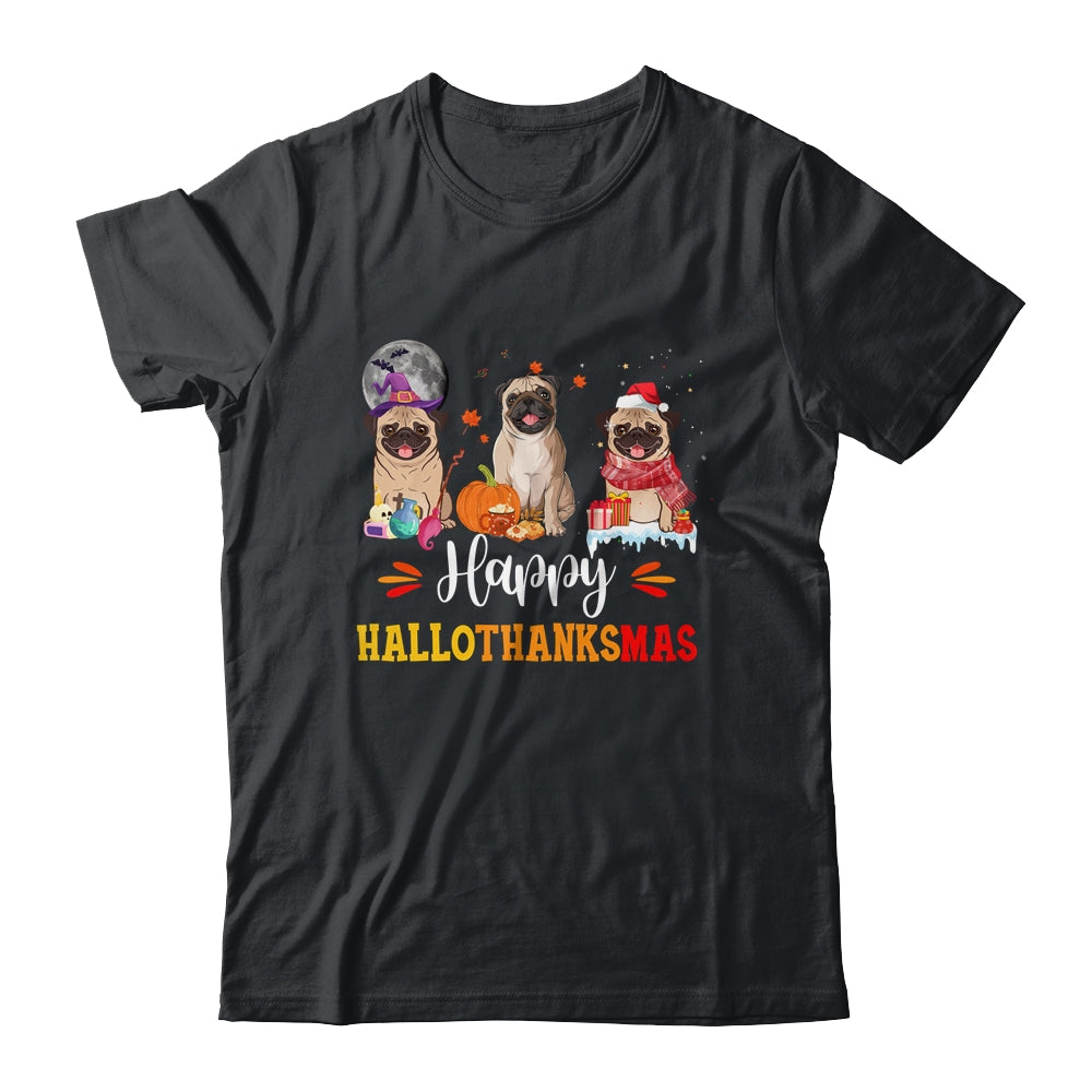 Happy Hallothanksmas Cute Pug Xmas Thanksgiving Halloween Shirt & Sweatshirt | teecentury