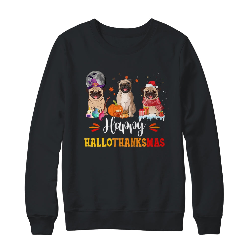 Happy Hallothanksmas Cute Pug Xmas Thanksgiving Halloween Shirt & Sweatshirt | teecentury