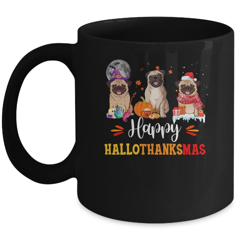 Happy Hallothanksmas Cute Pug Xmas Thanksgiving Halloween Mug | teecentury