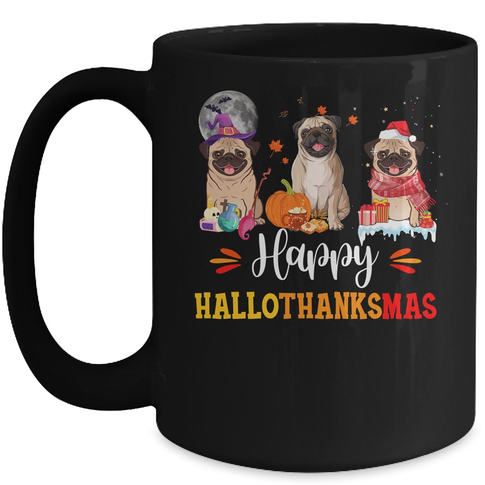 Happy Hallothanksmas Cute Pug Xmas Thanksgiving Halloween Mug | teecentury