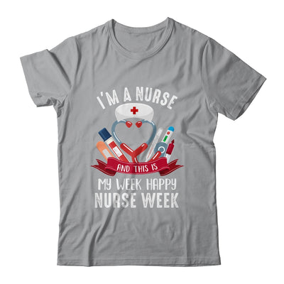 Happy Nurse Week Im A Nurse And This Is My Week Shirt & Tank Top | teecentury