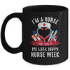 Happy Nurse Week Im A Nurse And This Is My Week Mug | teecentury