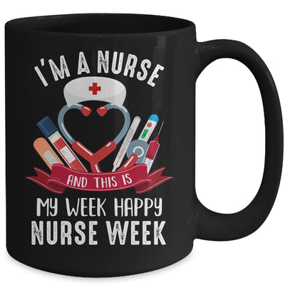 Happy Nurse Week Im A Nurse And This Is My Week Mug | teecentury