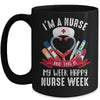 Happy Nurse Week Im A Nurse And This Is My Week Mug | teecentury