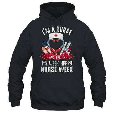 Happy Nurse Week Im A Nurse And This Is My Week Shirt & Tank Top | teecentury