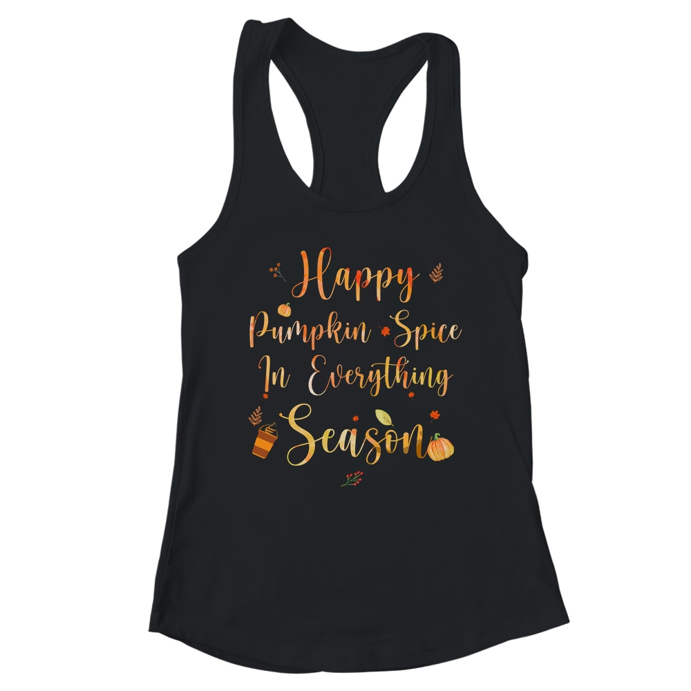 Happy Pumpkin Spice In Everything Funny Autumn Weather T-Shirt & Tank Top | Teecentury.com