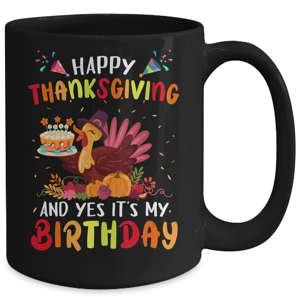 Happy Thanksgiving And Yes It's My Birthday Cute Turkey Kids Mug | teecentury