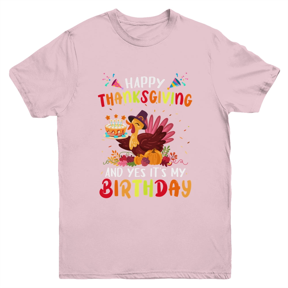 Happy Thanksgiving And Yes It's My Birthday Cute Turkey Kids Youth Shirt | teecentury