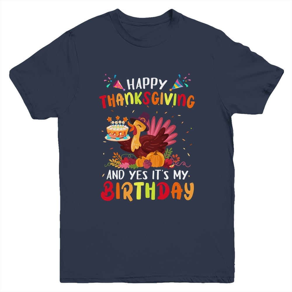 Happy Thanksgiving And Yes It's My Birthday Cute Turkey Kids Youth Shirt | teecentury