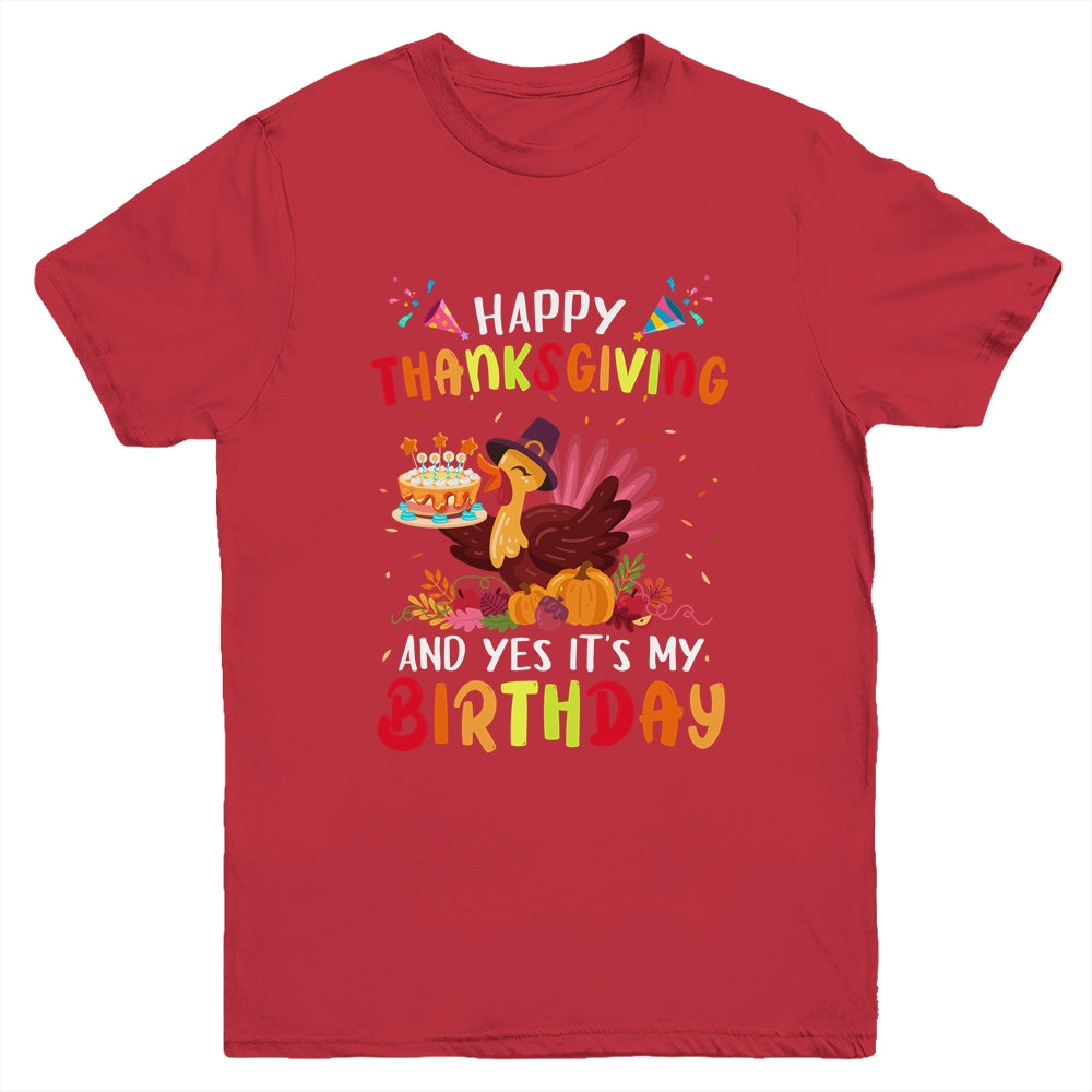 Happy Thanksgiving And Yes It's My Birthday Cute Turkey Kids Youth Shirt | teecentury