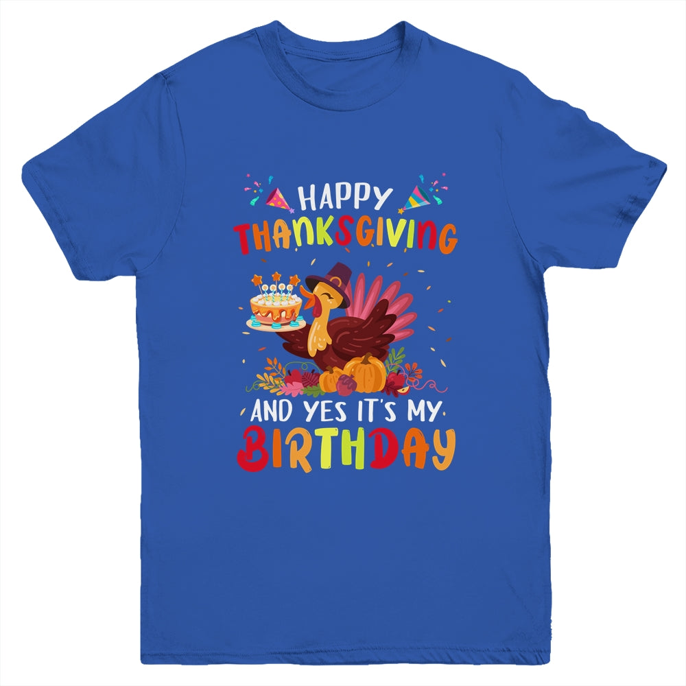 Happy Thanksgiving And Yes It's My Birthday Cute Turkey Kids Youth Shirt | teecentury
