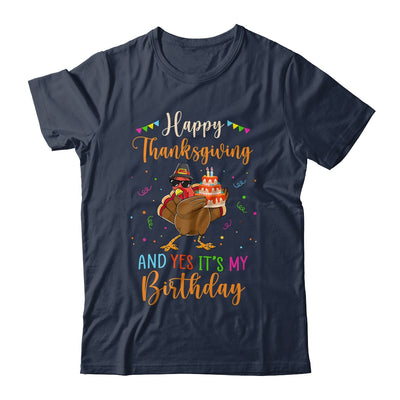 Happy Thanksgiving And Yes Its My Birthday Turkey T-Shirt & Hoodie | Teecentury.com
