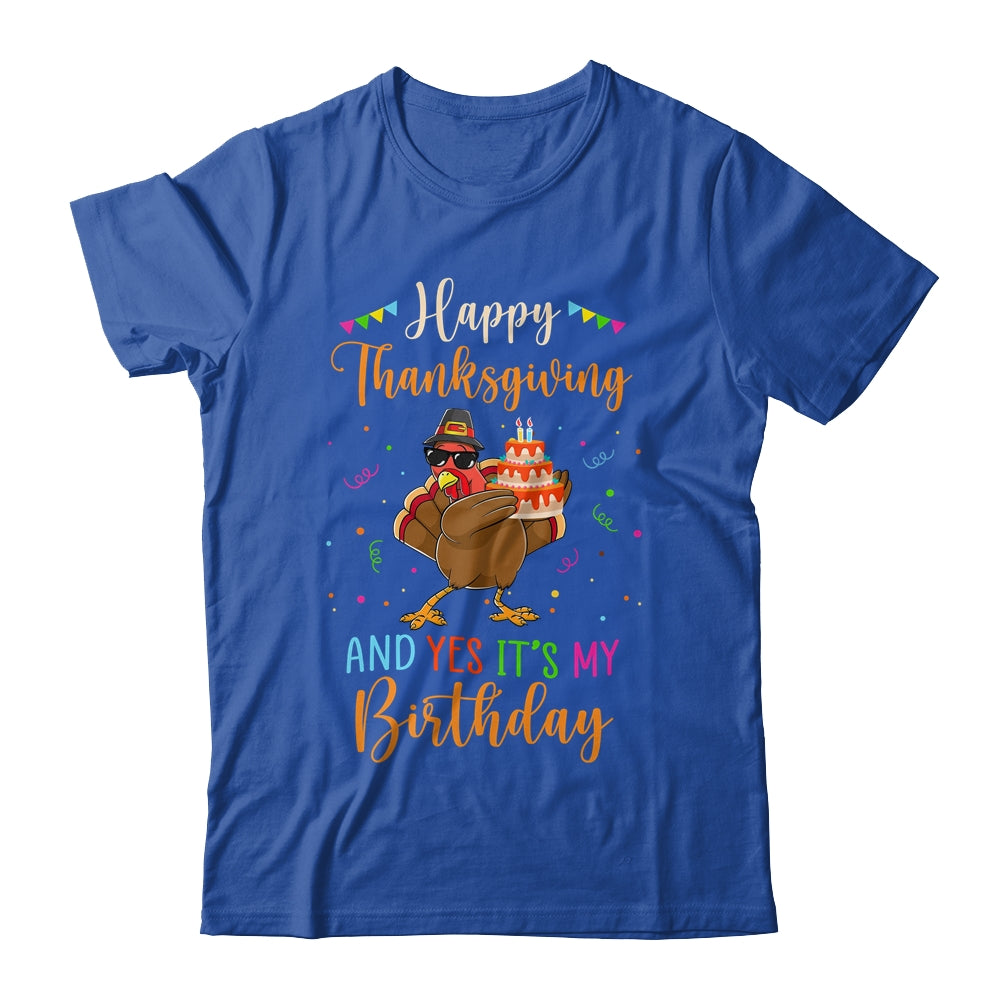 Happy Thanksgiving And Yes Its My Birthday Turkey T-Shirt & Hoodie | Teecentury.com