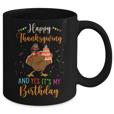 Happy Thanksgiving And Yes Its My Birthday Turkey Mug Coffee Mug | Teecentury.com