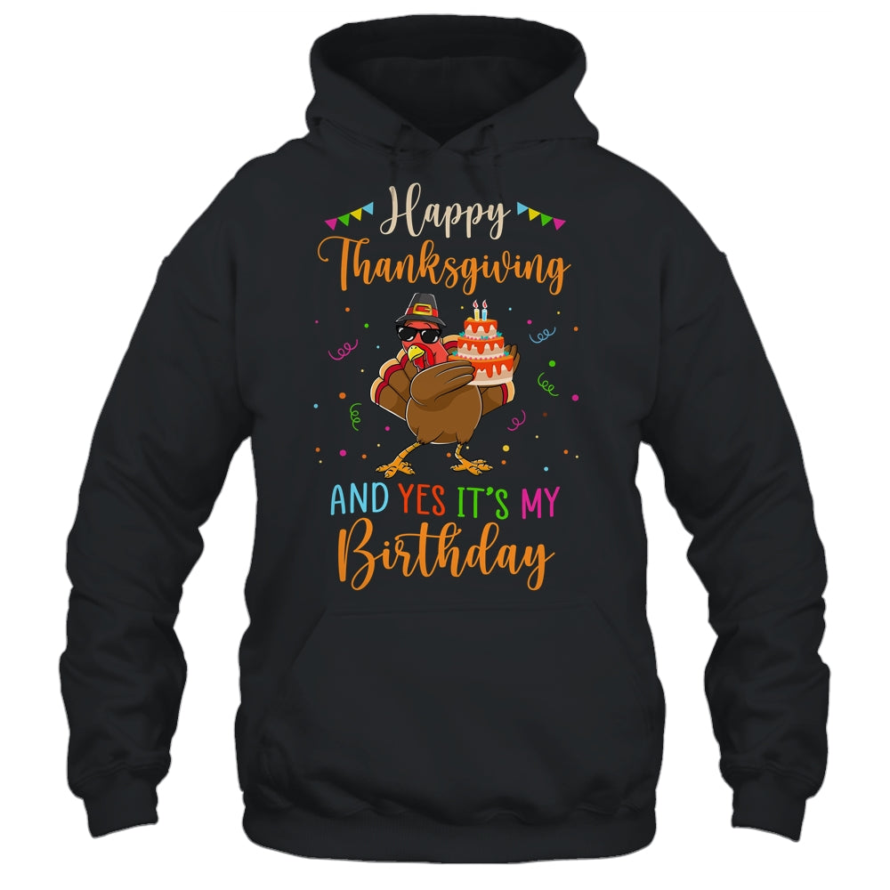 Happy Thanksgiving And Yes Its My Birthday Turkey T-Shirt & Hoodie | Teecentury.com