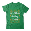 Happy Turkey Day Talk Turkey To Me Ugly Thanksgiving Sweater T-Shirt & Sweatshirt | Teecentury.com