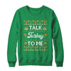 Happy Turkey Day Talk Turkey To Me Ugly Thanksgiving Sweater T-Shirt & Sweatshirt | Teecentury.com