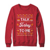 Happy Turkey Day Talk Turkey To Me Ugly Thanksgiving Sweater T-Shirt & Sweatshirt | Teecentury.com
