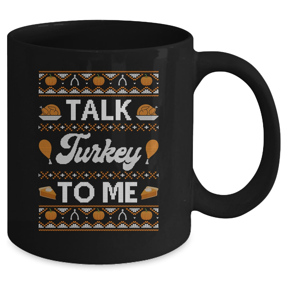 Happy Turkey Day Talk Turkey To Me Ugly Thanksgiving Sweater Mug Coffee Mug | Teecentury.com