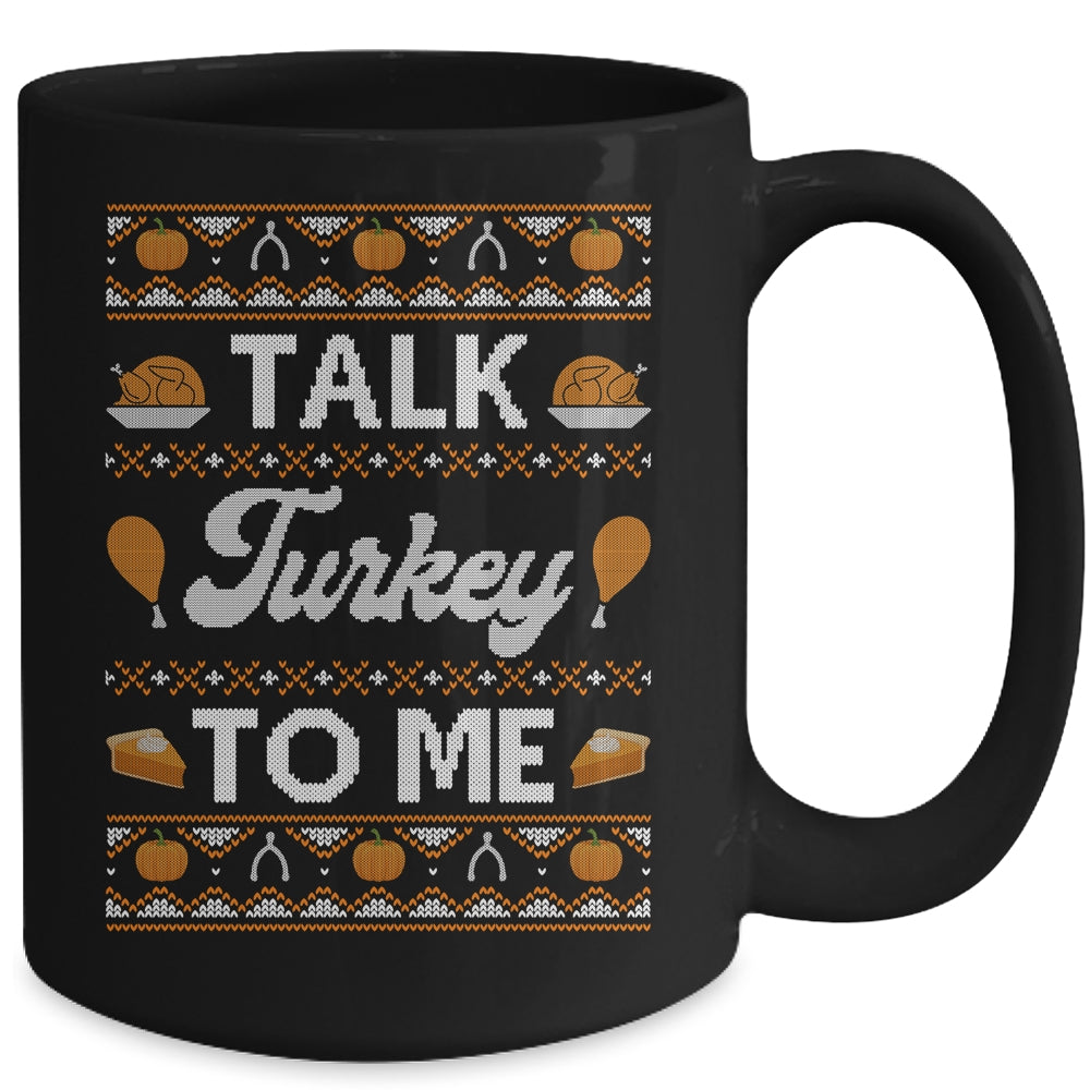 Happy Turkey Day Talk Turkey To Me Ugly Thanksgiving Sweater Mug Coffee Mug | Teecentury.com