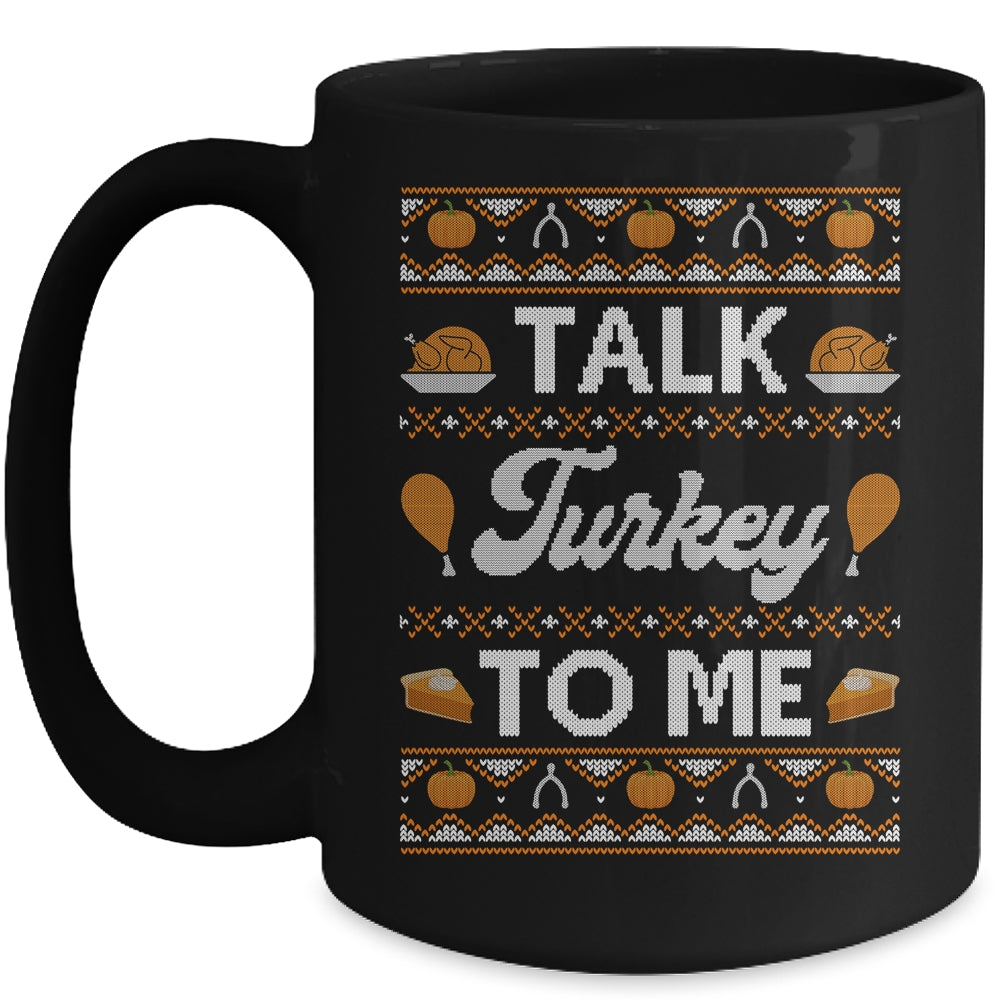 Happy Turkey Day Talk Turkey To Me Ugly Thanksgiving Sweater Mug Coffee Mug | Teecentury.com
