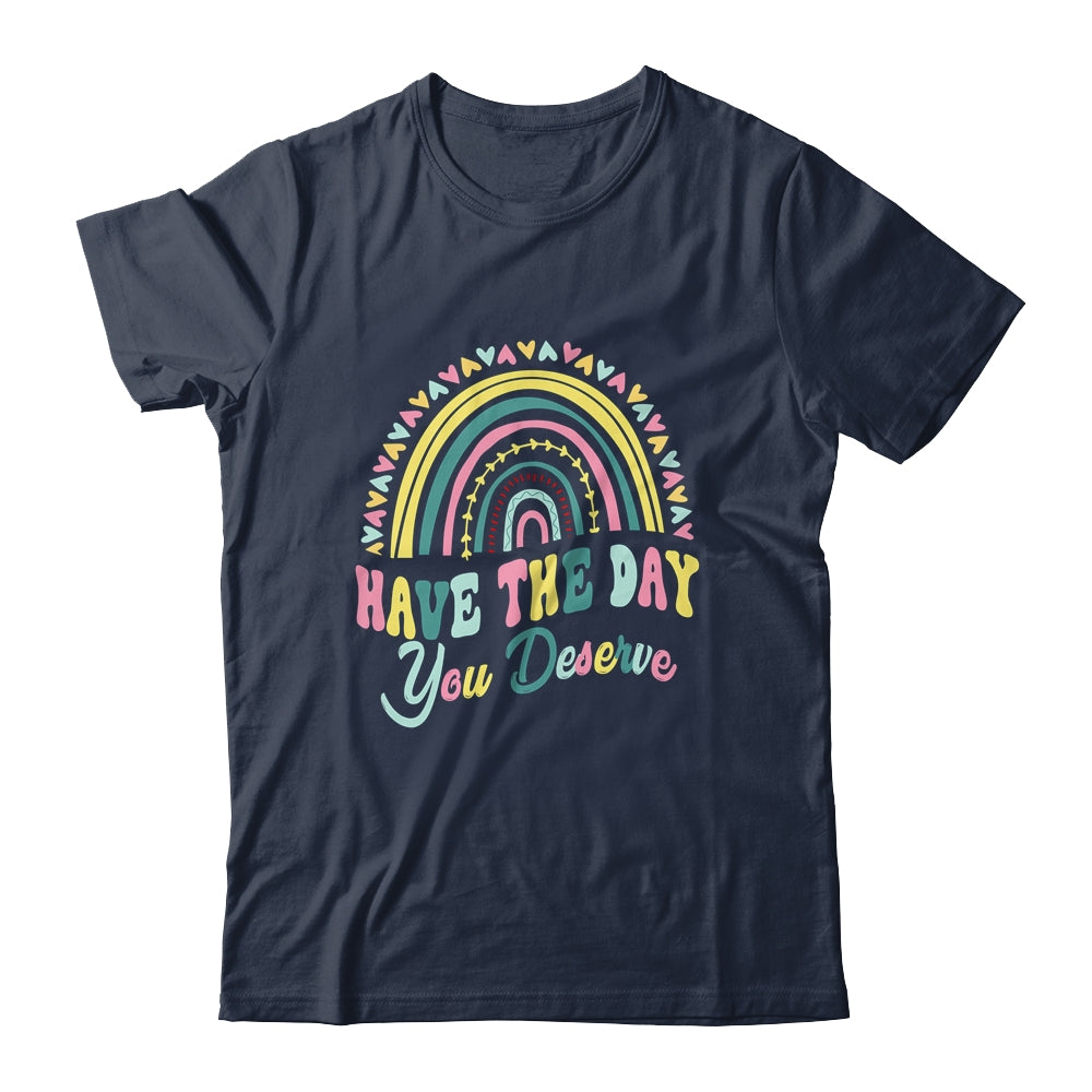 Have The Day You Deserve Rainbow Cool Motivational Quote Shirt & Tank Top | teecentury