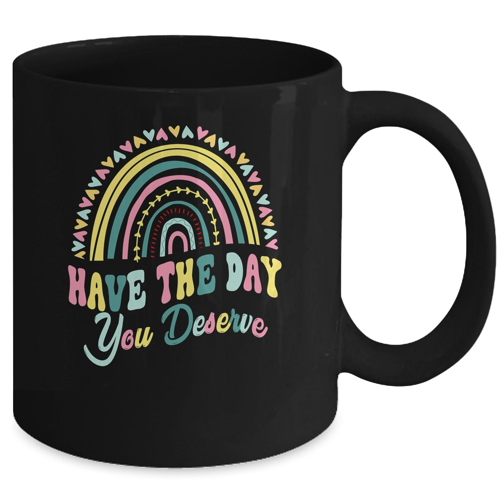 Have The Day You Deserve Rainbow Cool Motivational Quote Mug | teecentury