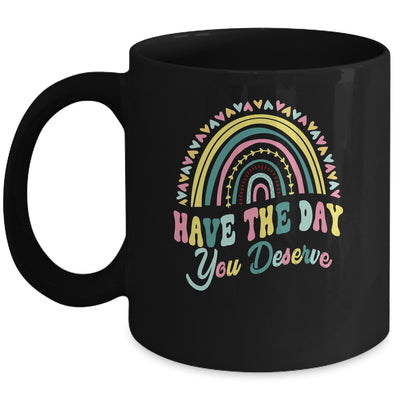 Have The Day You Deserve Rainbow Cool Motivational Quote Mug | teecentury