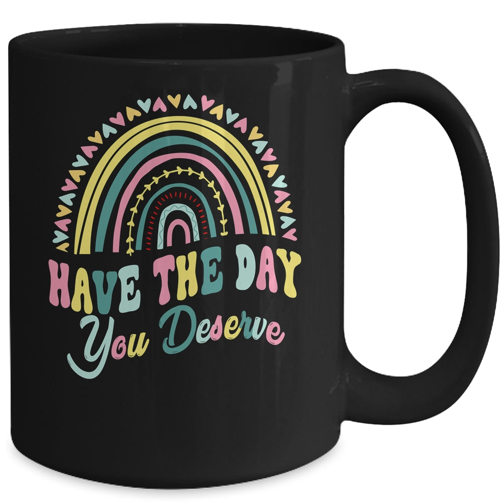 Have The Day You Deserve Rainbow Cool Motivational Quote Mug | teecentury