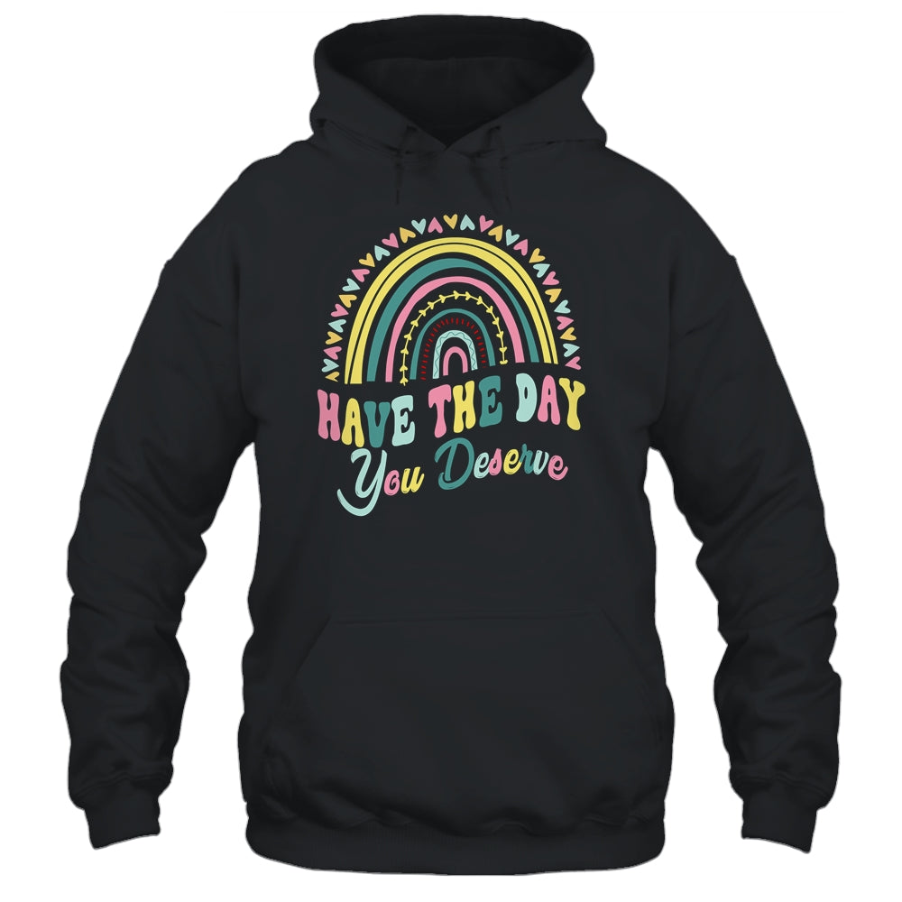 Have The Day You Deserve Rainbow Cool Motivational Quote Shirt & Tank Top | teecentury